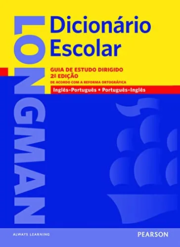 Longman dicionário escolar: Guia de Estudo Dirigido – De Acordo com a Reforma Ortográfica – Inglês/Português – Português/Inglês